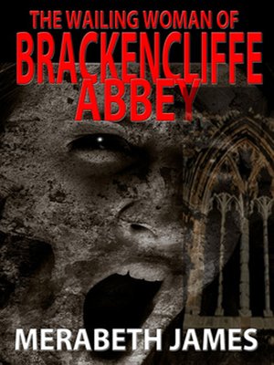 cover image of The Wailing Woman of Brackencliffe Abbey (A Ravynne Sisters Paranormal Thriller Book 5)